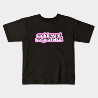 So Blessed So Grateful Kids T-Shirt